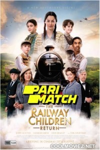 The Railway Children Return (2022) Hindi Dubbed Movie